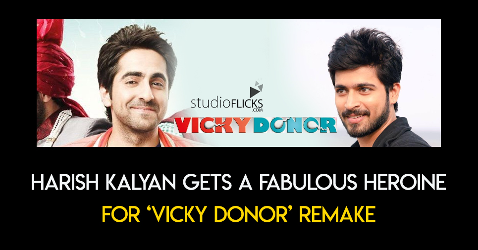 Harish Kalyan Gets A Fabulous Heroine For ‘vicky Donor’ Remake