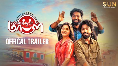 Vannakkamda Mappilei Trailer