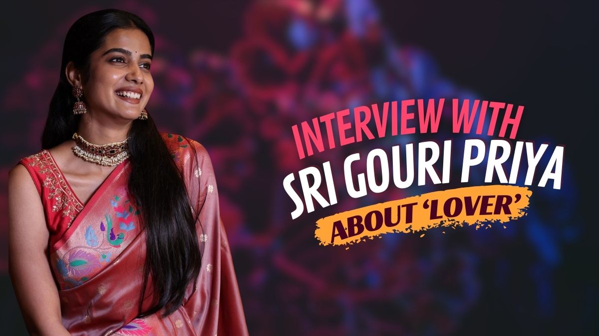 Interview with Sri Gouri Priya about Lover True Lover
